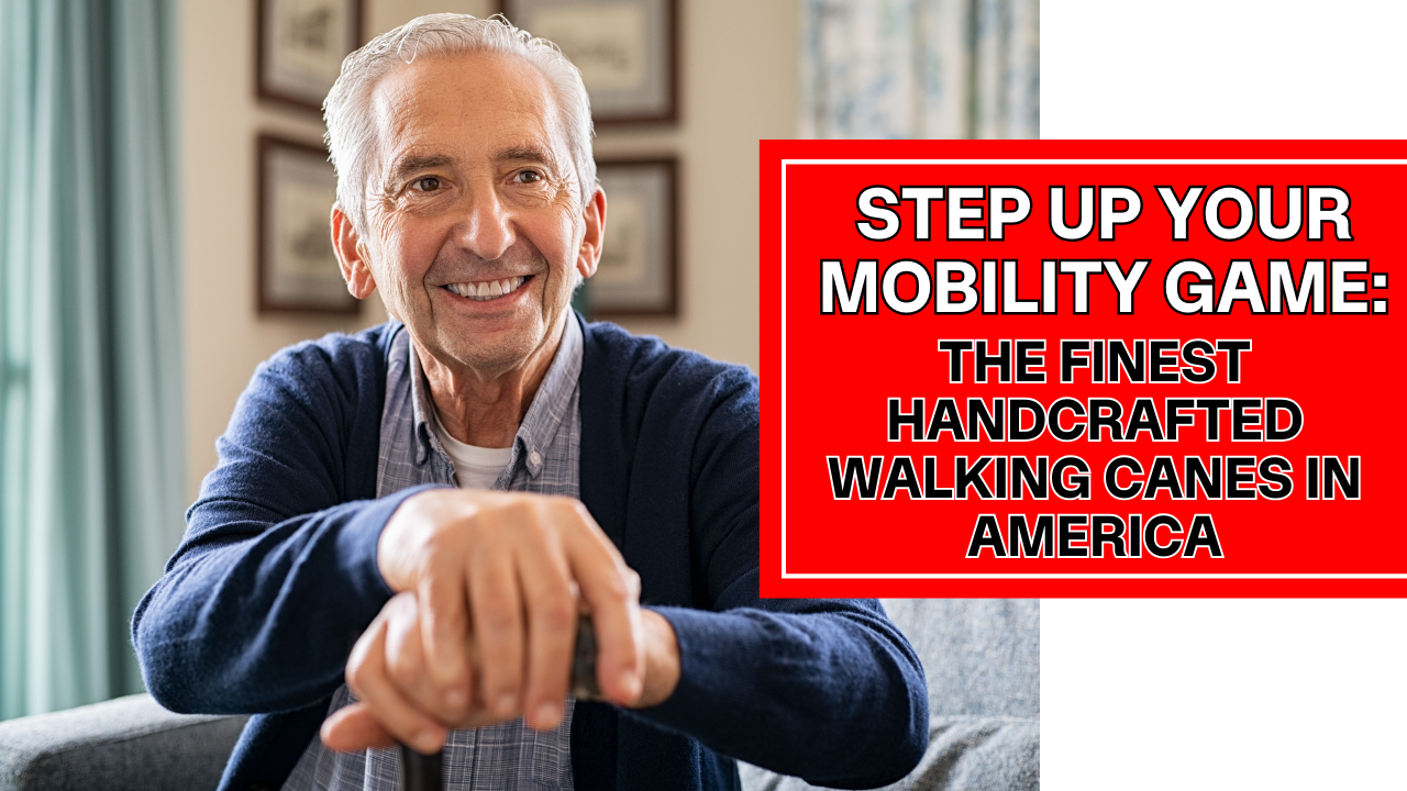 Step Up Your Mobility Game with Cane Masters: The Finest Handcrafted Walking Canes in America